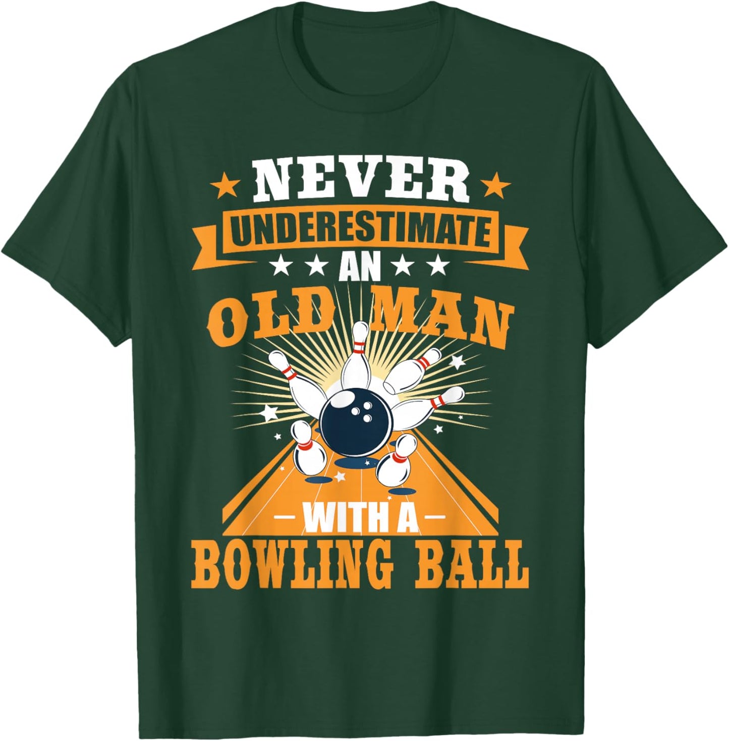 Never Underestimate Old Man Bowling Ball Bowler Bowling T-Shirt - T-Shirt | Forest