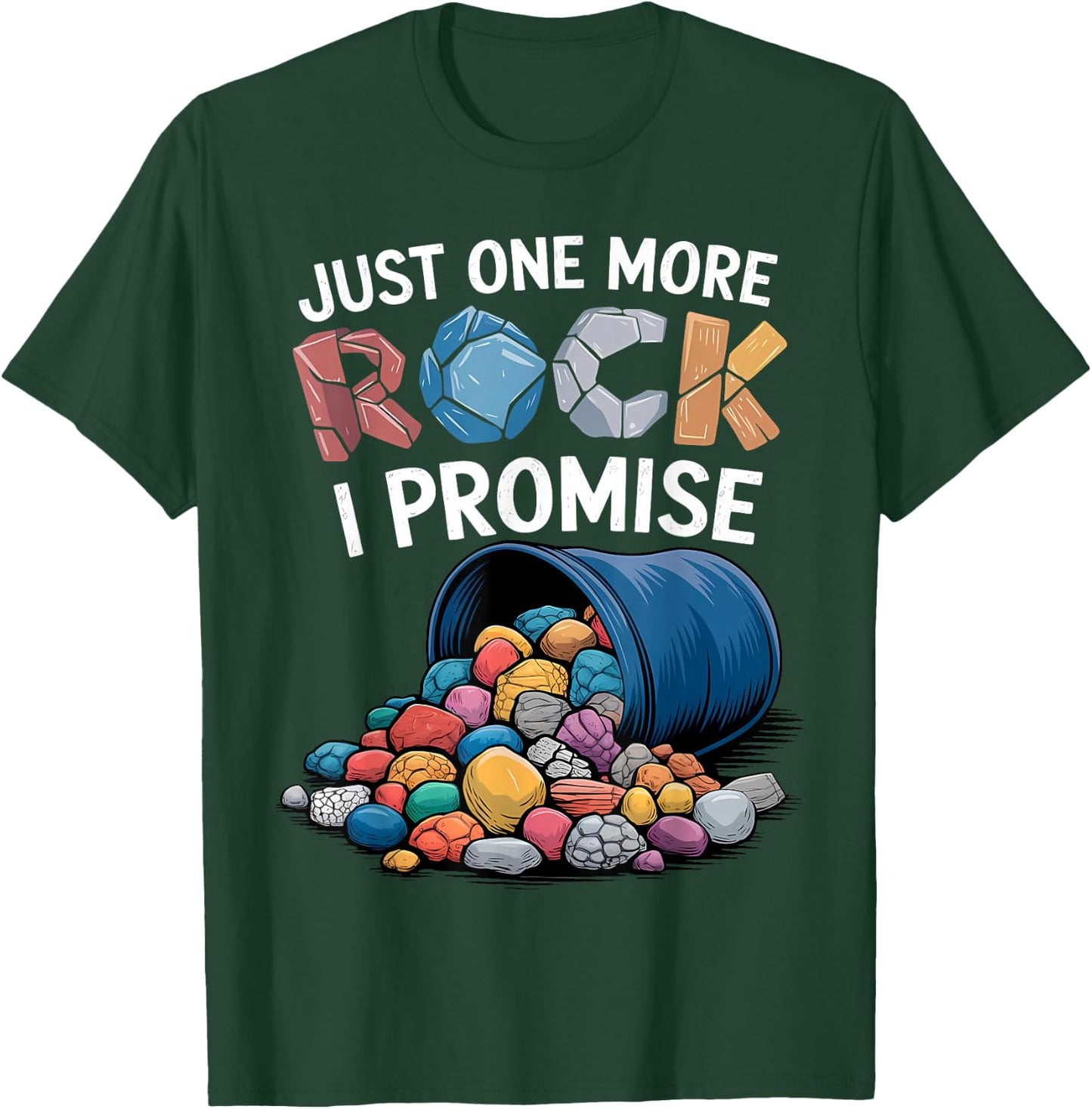 Just One More Rock I Promise Rock Collector Geode Hunter T-Shirt - T-Shirt | Forest
