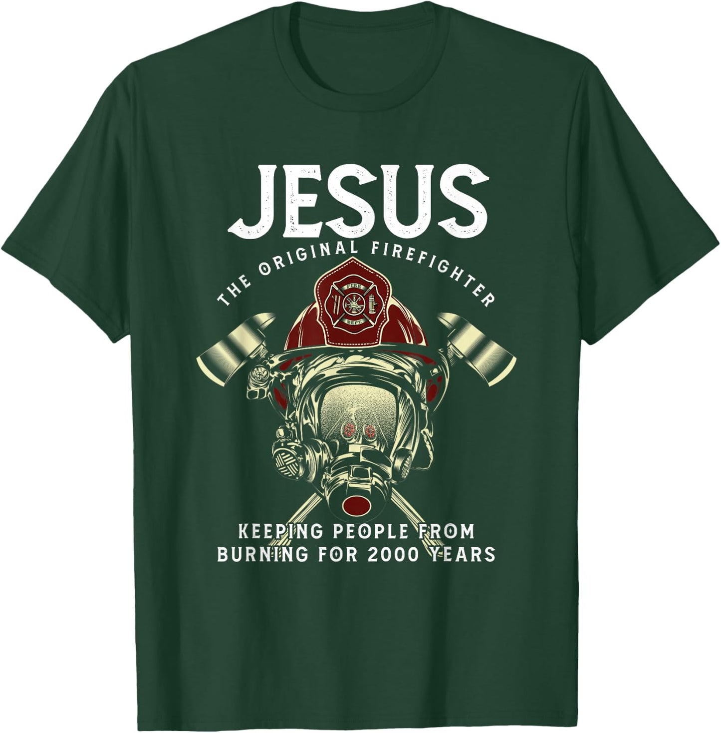 Jesus Firefighter Fire Department Fireman Firetruck Rescue T-Shirt - T-Shirt | Forest