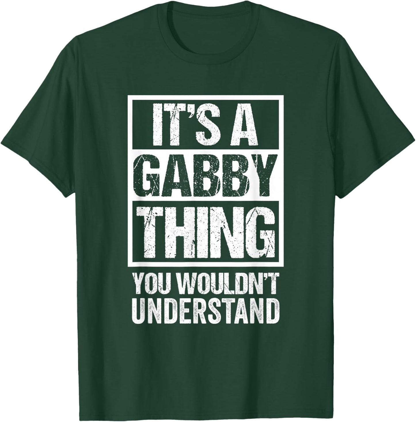 It's A Gabby Thing You Wouldn't Understand First Name T-Shirt - T-Shirt | Forest