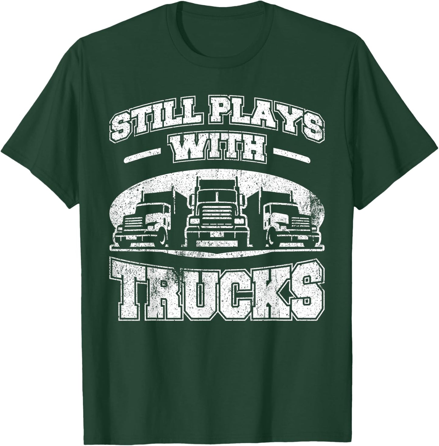 Still plays with Trucks semi-trailer Truck Driver Trucker T-Shirt - T-Shirt | Forest