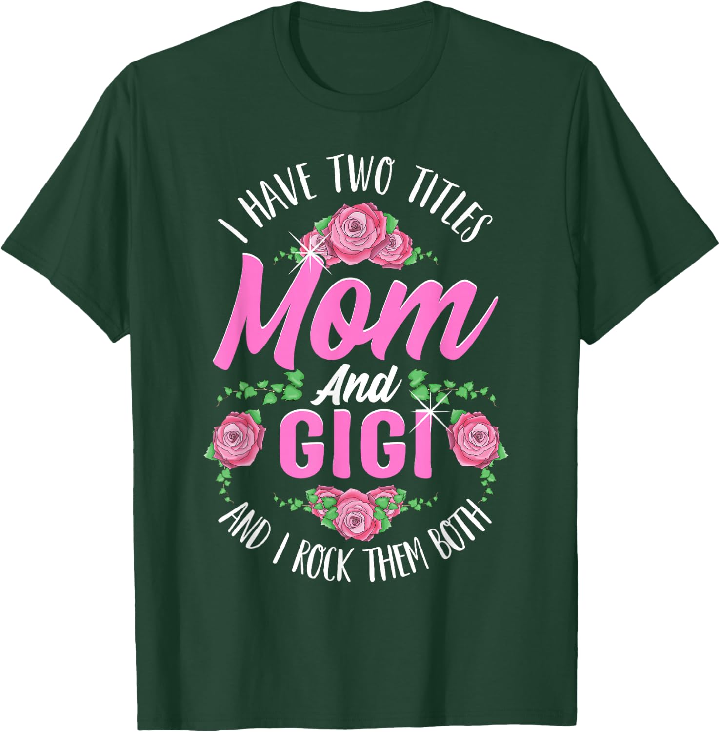 I Have Two Titles Mom And Gigi Cute Mothers Day Gifts T-Shirt - T-Shirt | Forest