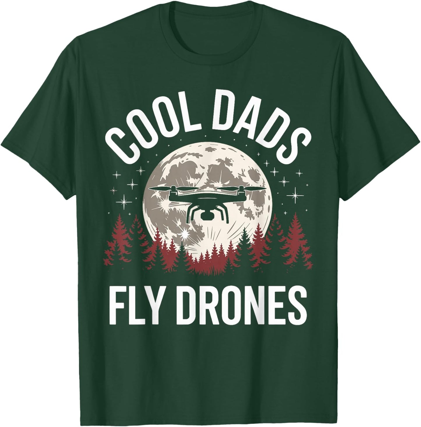 Drone Pilot Cool Dads Fly Drones T-Shirt - T-Shirt | Forest