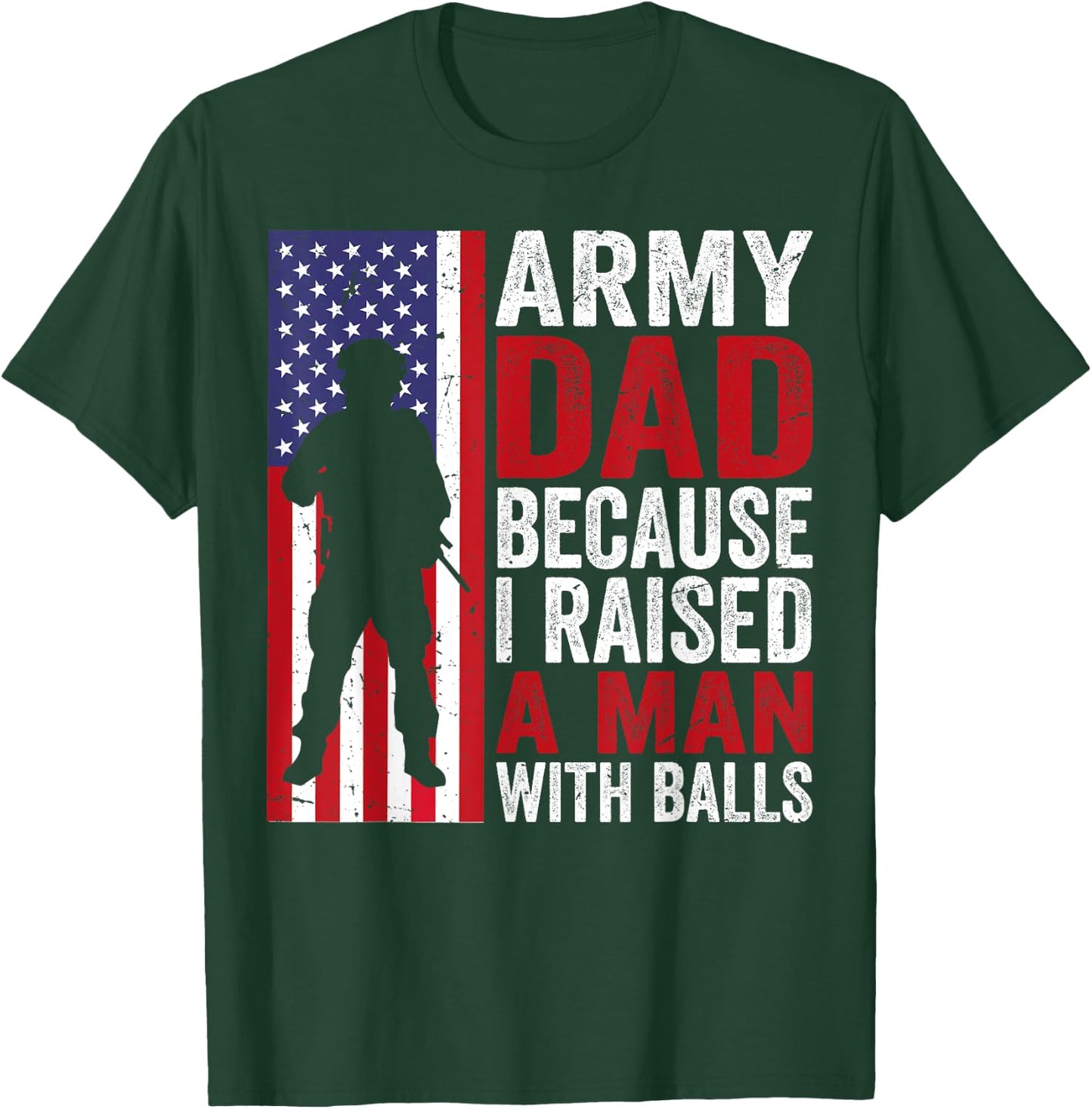 Funny Army Dad Because I Raised A Man with Balls T-Shirt - T-Shirt | Forest