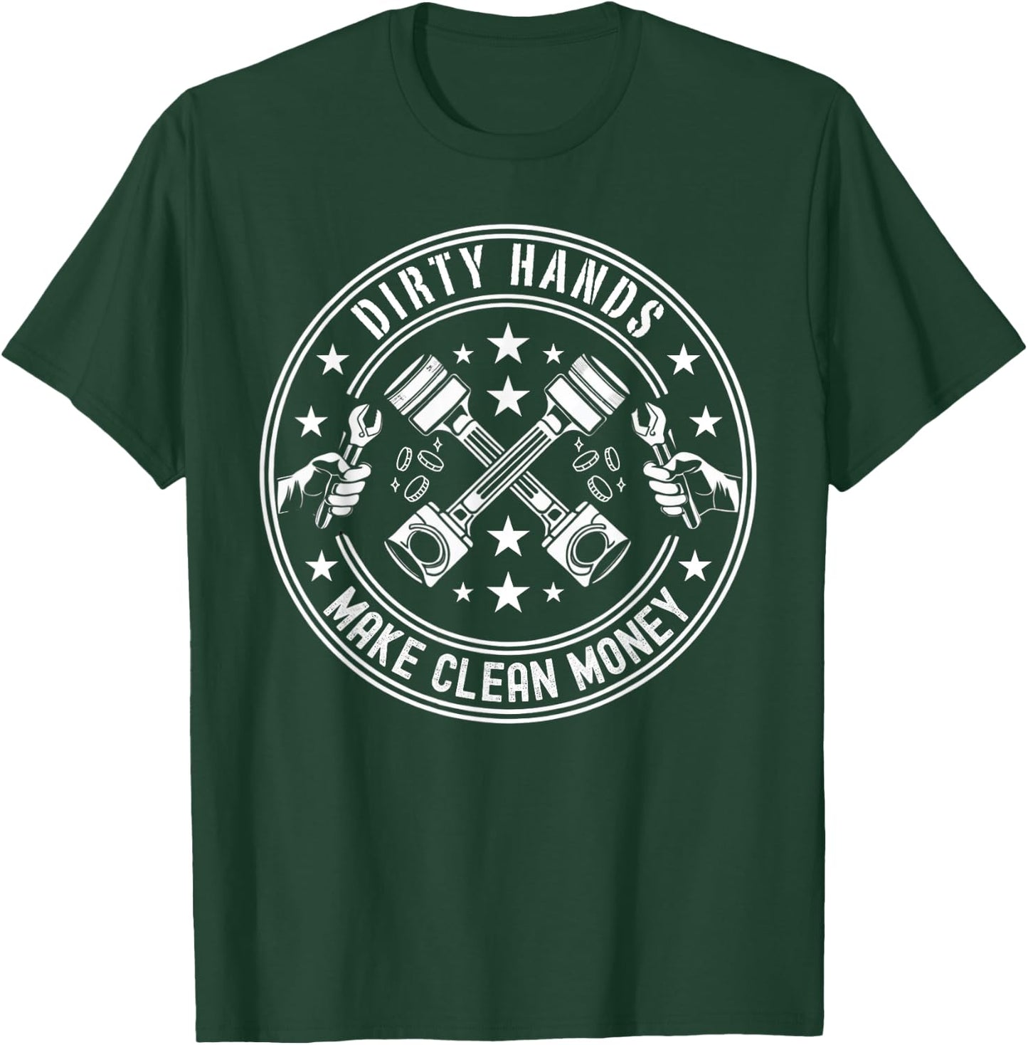 Dirty Hands Make Clean-Money Funny Mechanic Repair Men Women T-Shirt - T-Shirt | Forest