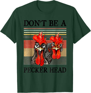 Don't be a pecker head funny chicken T-Shirt - T-Shirt | Forest