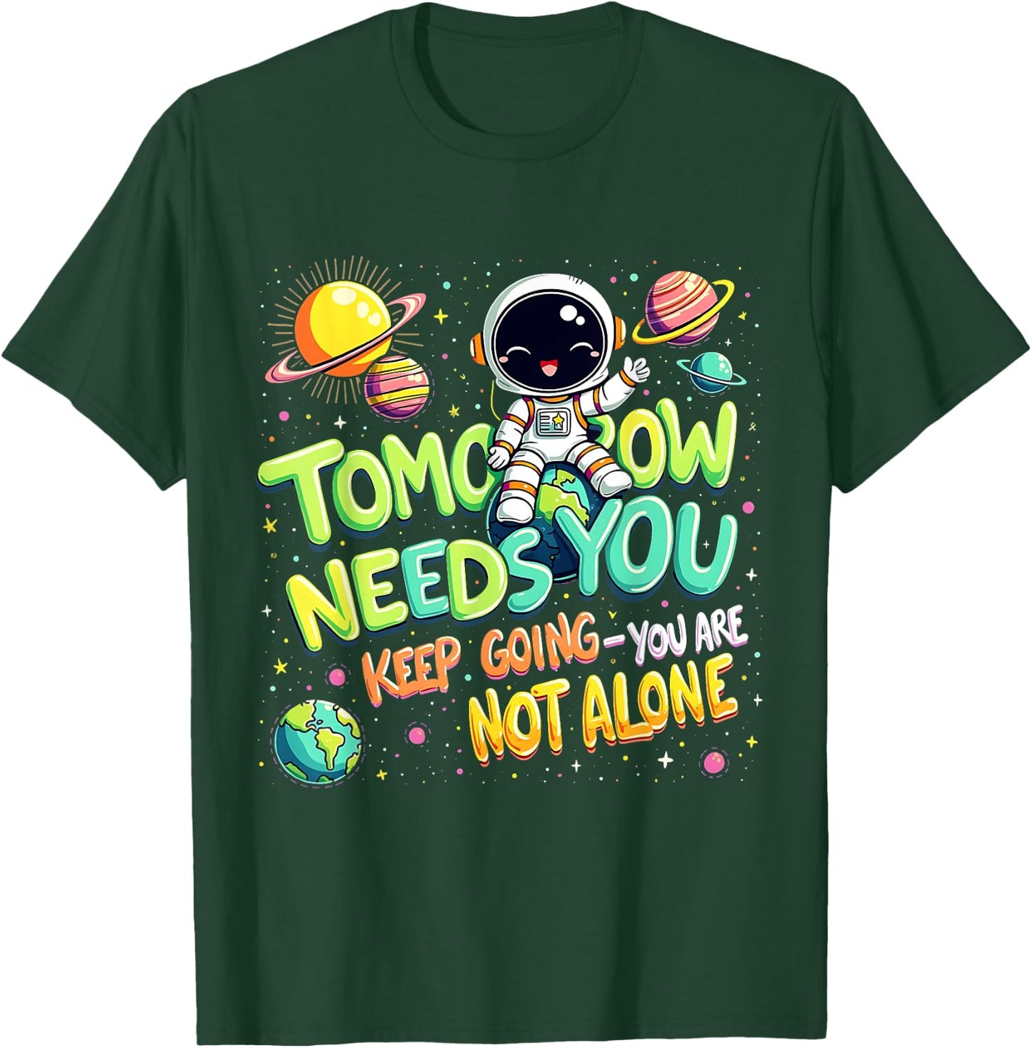 Tomorrow Needs You Motivational Space Astronaut Graphic T-Shirt - T-Shirt | Forest