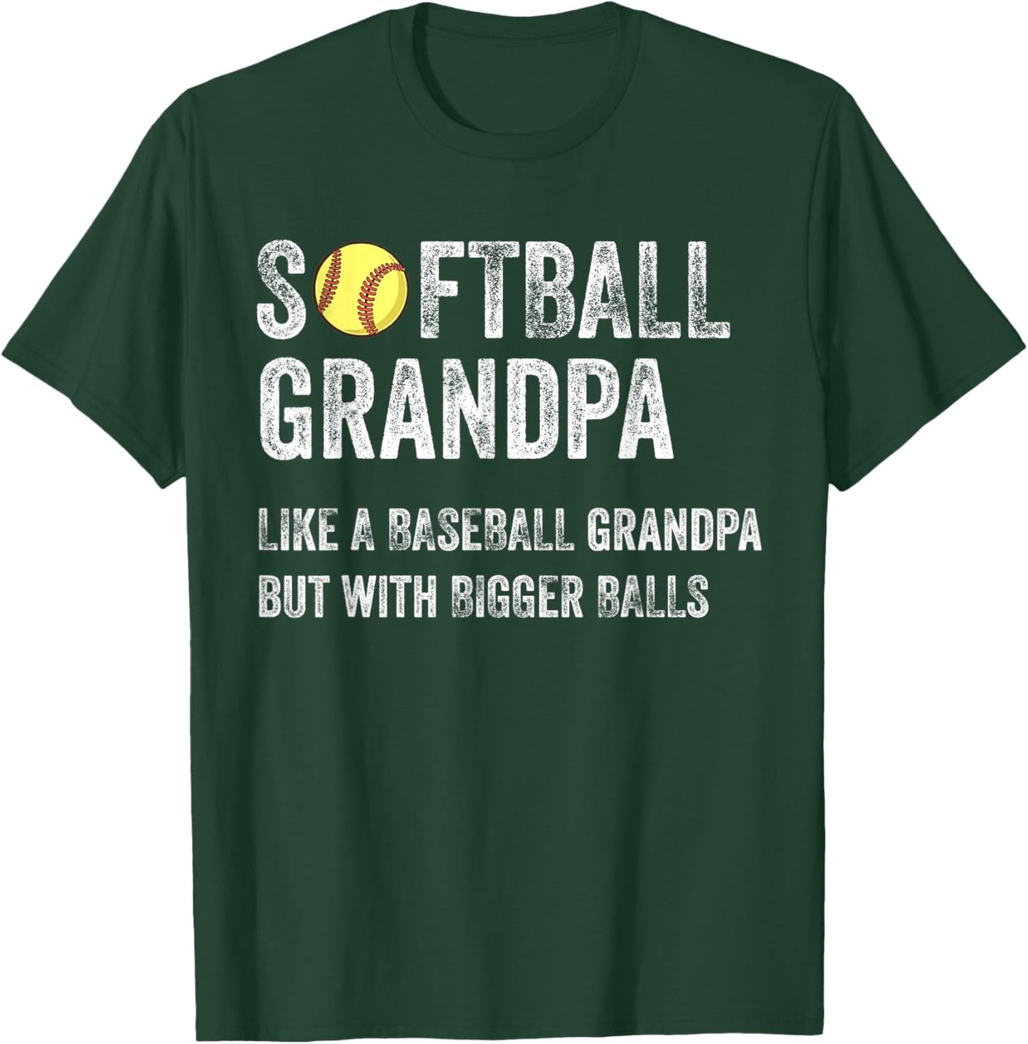 Softball Grandpa Like a Baseball Grandpa with bigger balls T-Shirt - T-Shirt | Forest