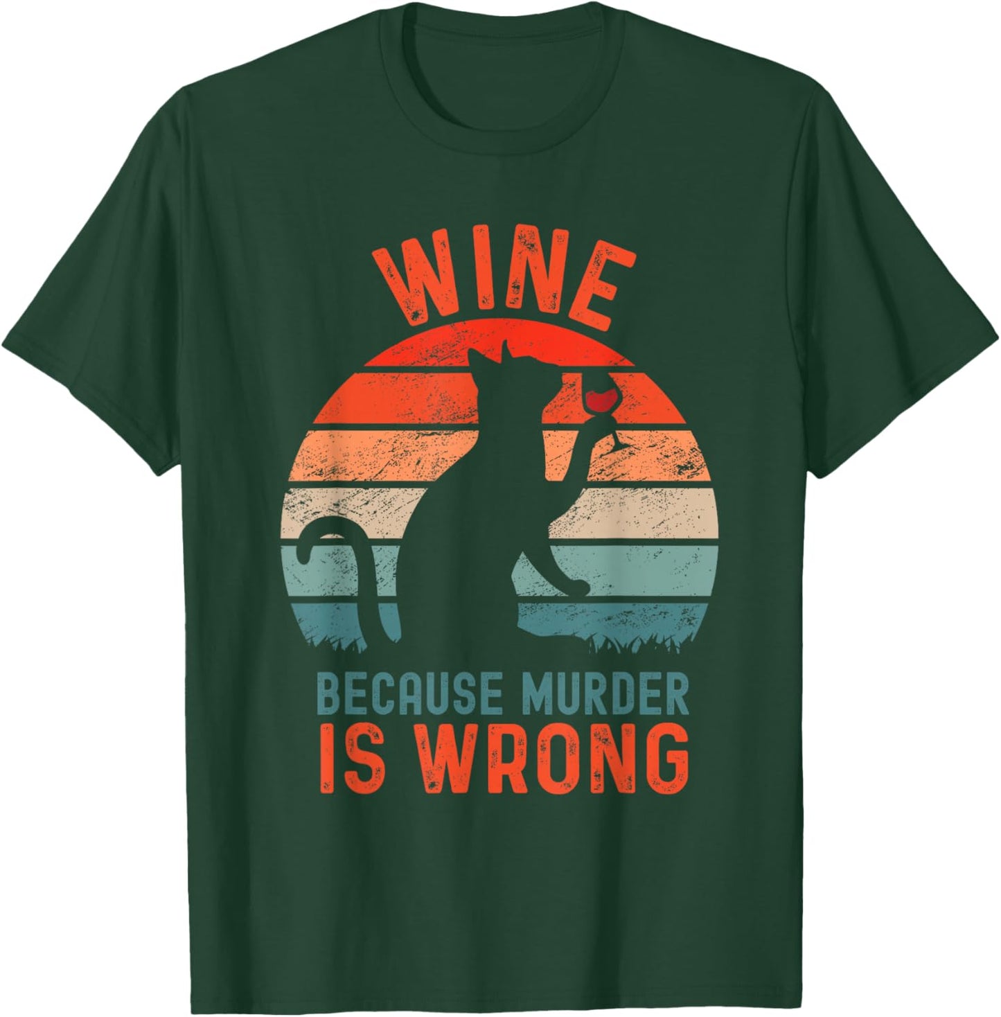Wine Because Murder Is Wrong, Funny Sarcastic Cat Drinking T-Shirt - T-Shirt | Forest