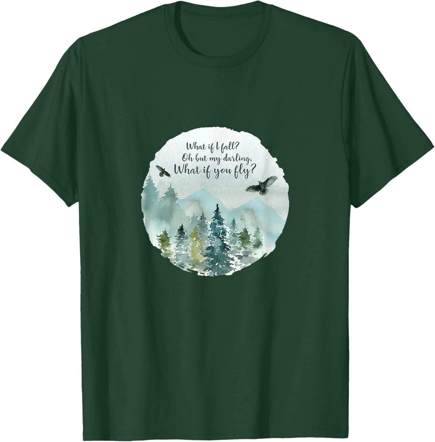 What if I fall, What if you fly shirt, oh my darling T-Shirt - T-Shirt | Forest