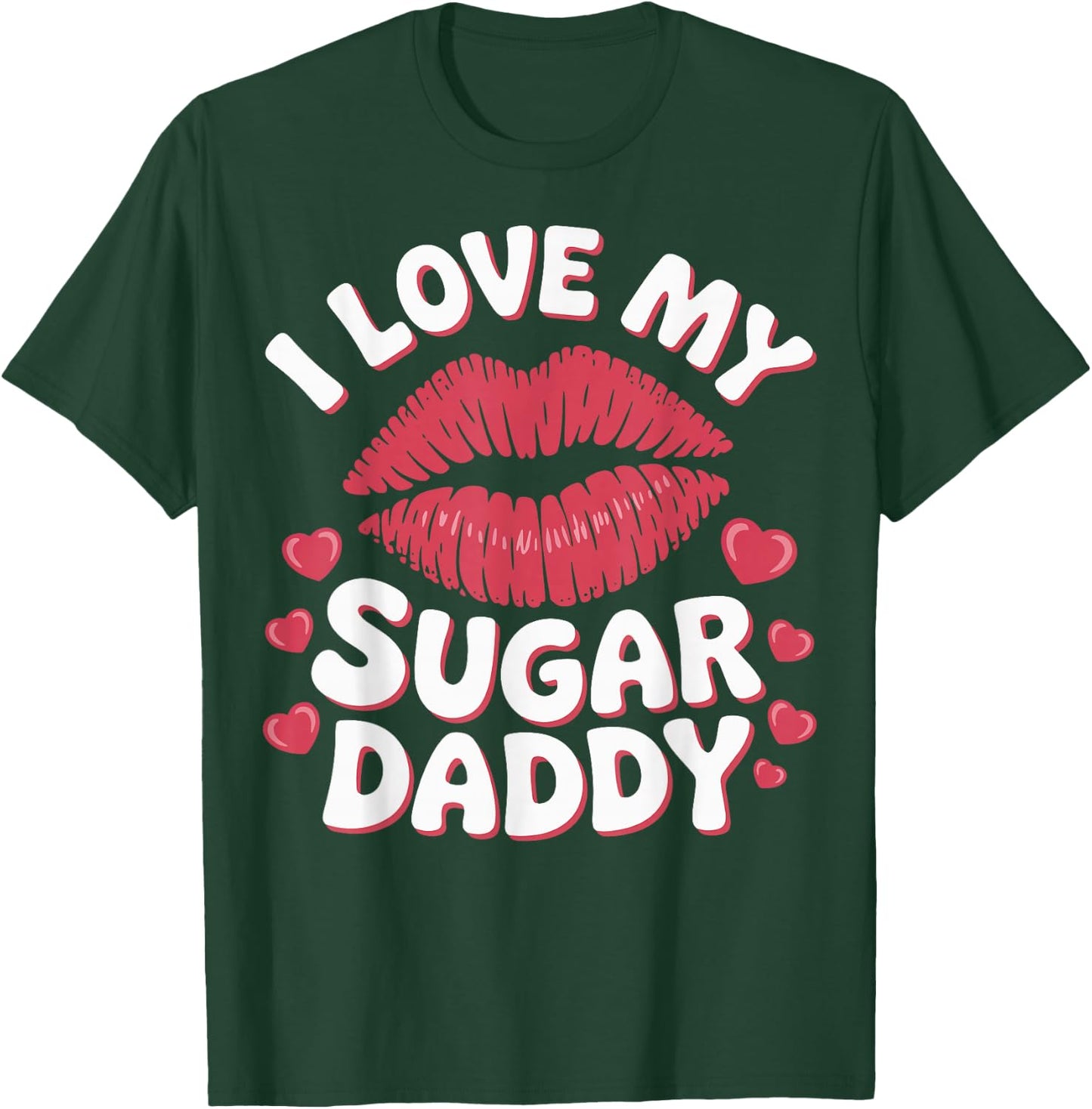 I Love My Sugar Daddy T-Shirt - T-Shirt | Forest