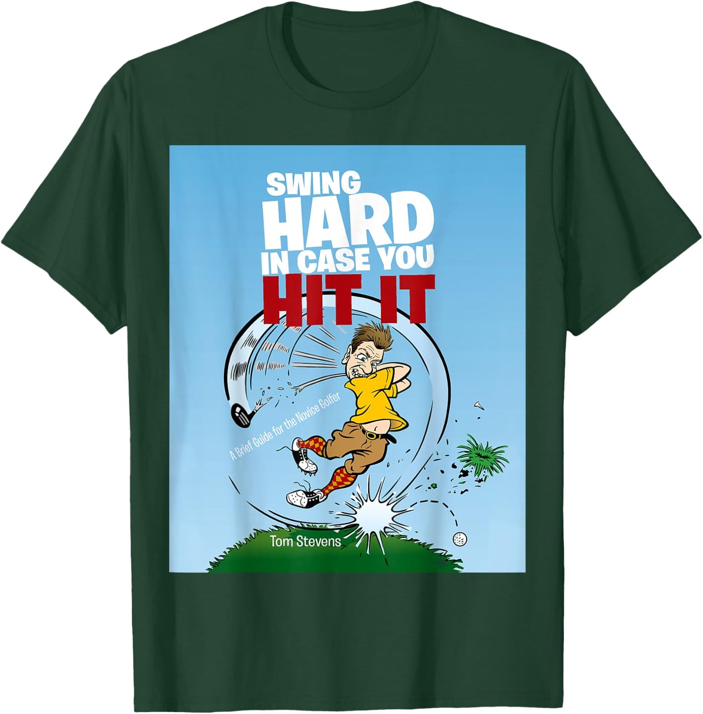 Swing Hard in Case You Hit It T-Shirt - T-Shirt | Forest
