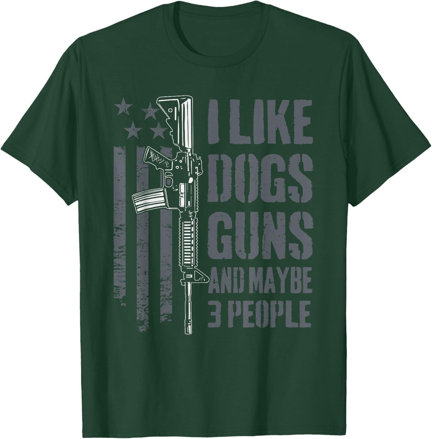 I Like Guns Dogs and Maybe 3 People - Funny Dog Lover Gun T-Shirt - T-Shirt | Forest