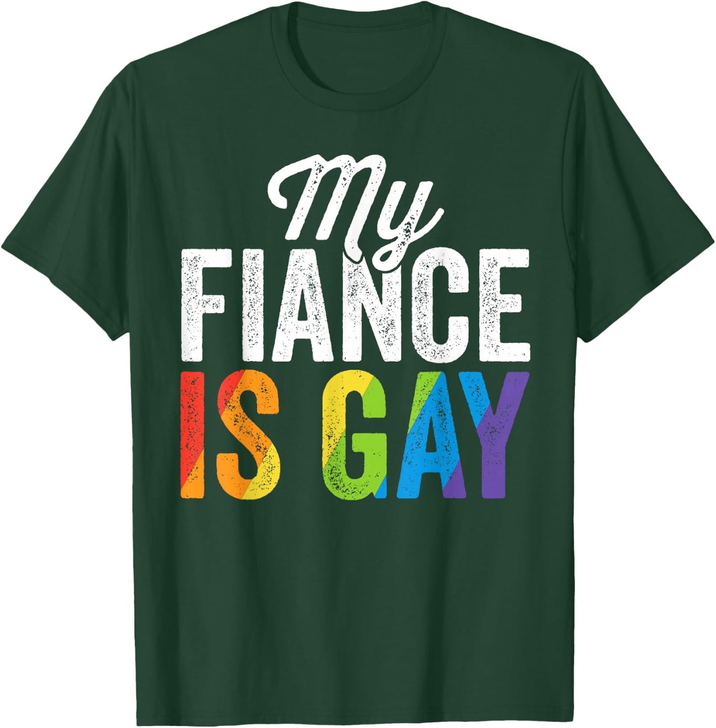 My Fiance Is Gay Shirt LGBT Gay Pride Wedding Gift T-Shirt - T-Shirt | Forest