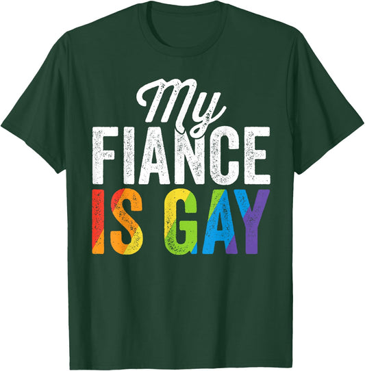 My Fiance Is Gay Shirt LGBT Gay Pride Wedding Gift T-Shirt - T-Shirt | Forest