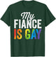 My Fiance Is Gay Shirt LGBT Gay Pride Wedding Gift T-Shirt - T-Shirt | Forest