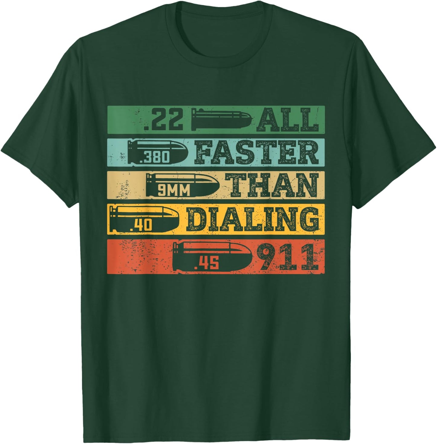 .22 .380 9mm .40 .45 All Faster Than Dialing 911 Funny Sarcastic Gift Gun Ammo Lovers, , Black, Short Sleeve, Small T-Shirt - T-Shirt | Forest