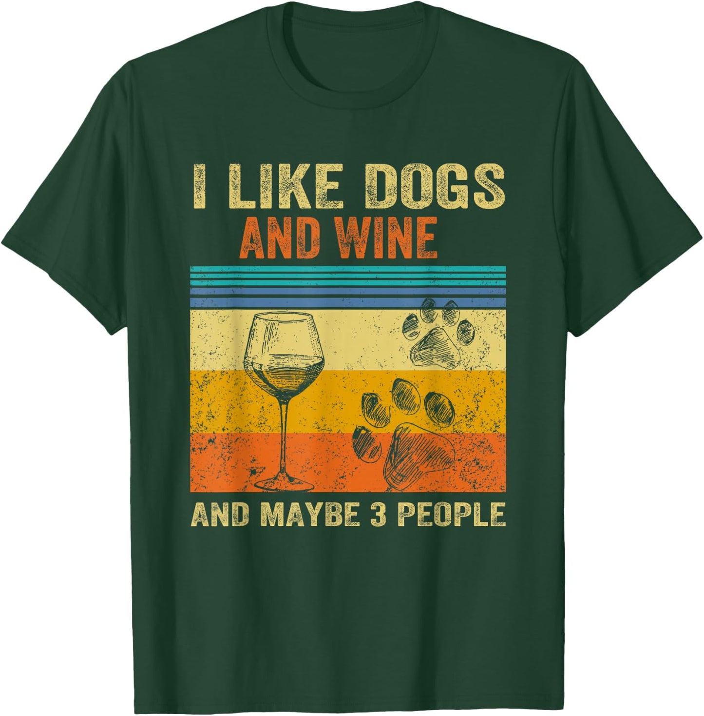 I Like Wine My Dog And Maybe 3 People Men Women T-Shirt - T-Shirt | Forest