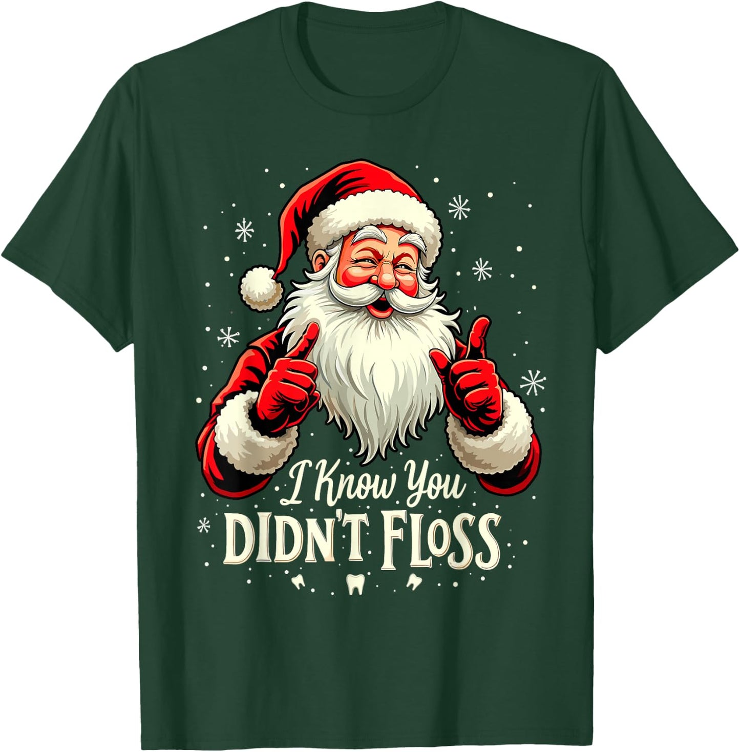 Funny Dentist Santa I Know You Didn't Floss Christmas Party T-Shirt - T-Shirt | Forest