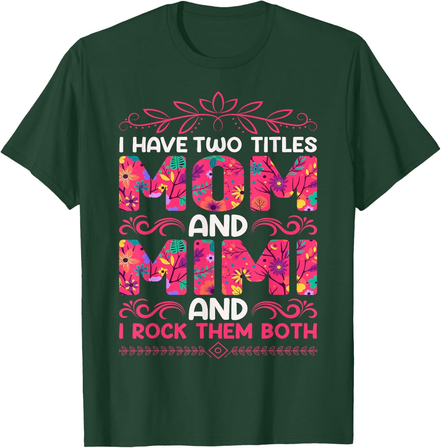 I Have Two Titles Mom And Mimi And I Rock Them Both T-Shirt - T-Shirt | Forest