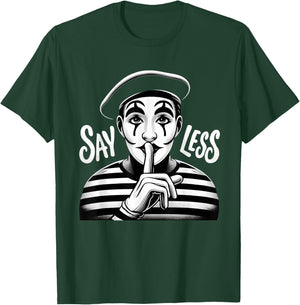 Say Less Mime Shushing Funny Z Generation Slang Saying T-Shirt - T-Shirt | Forest