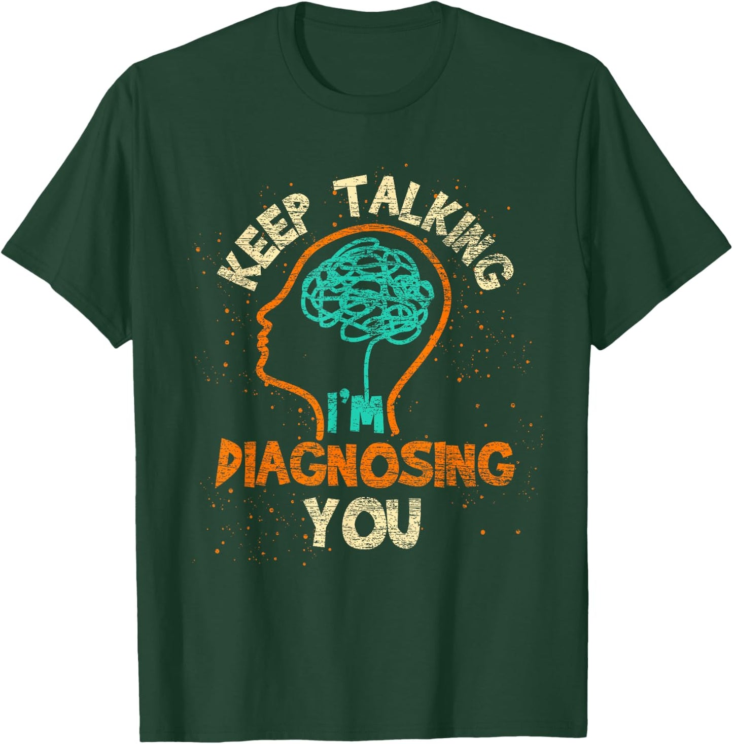 Rede weiter ich analyer dich Psychologist Brain Psychology T-Shirt - T-Shirt | Forest