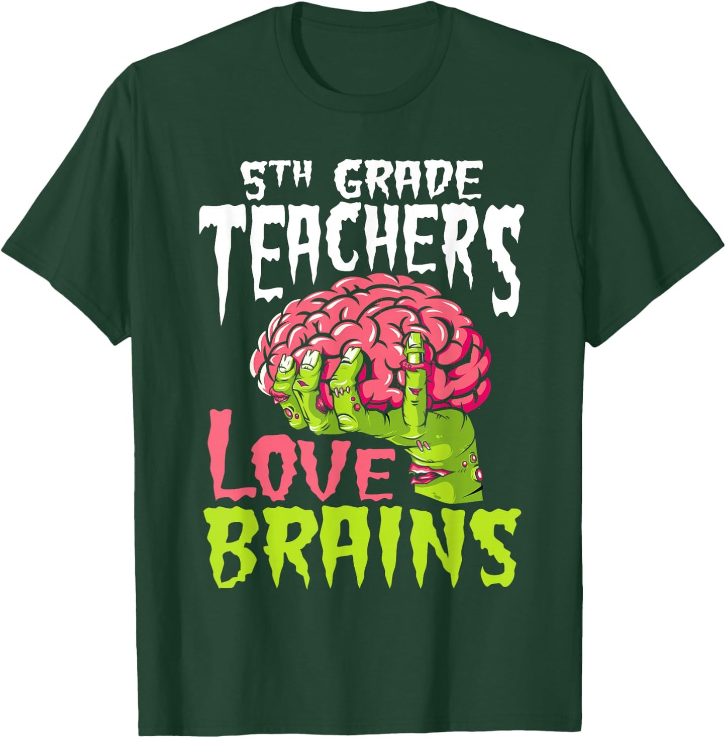 5th Grade Teachers Love Brains Zombie Teacher Halloween Women Kids T-Shirt - T-Shirt | Forest