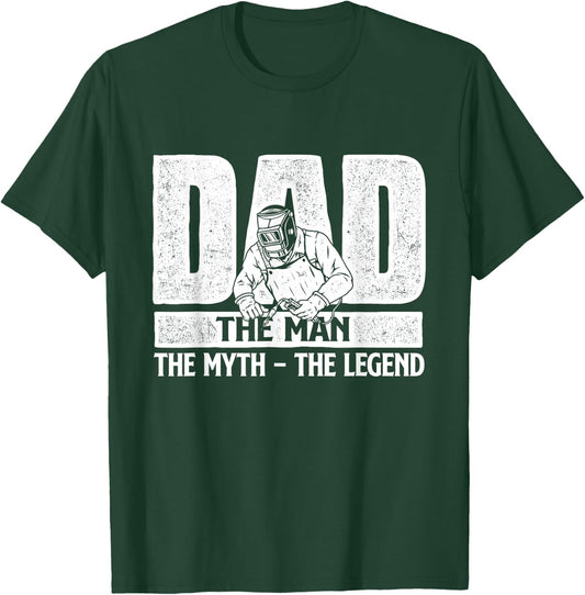 Dad Man Myth Legend - Welder Iron Worker Metalworking Weld T-Shirt - T-Shirt | Forest