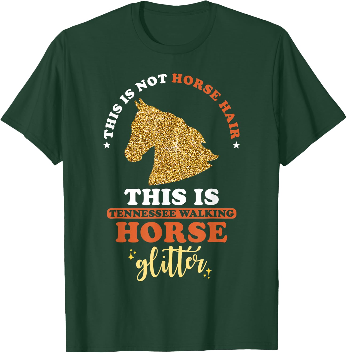 This is not Horse Hair this is Tennessee Walking Horse T-Shirt - T-Shirt | Forest