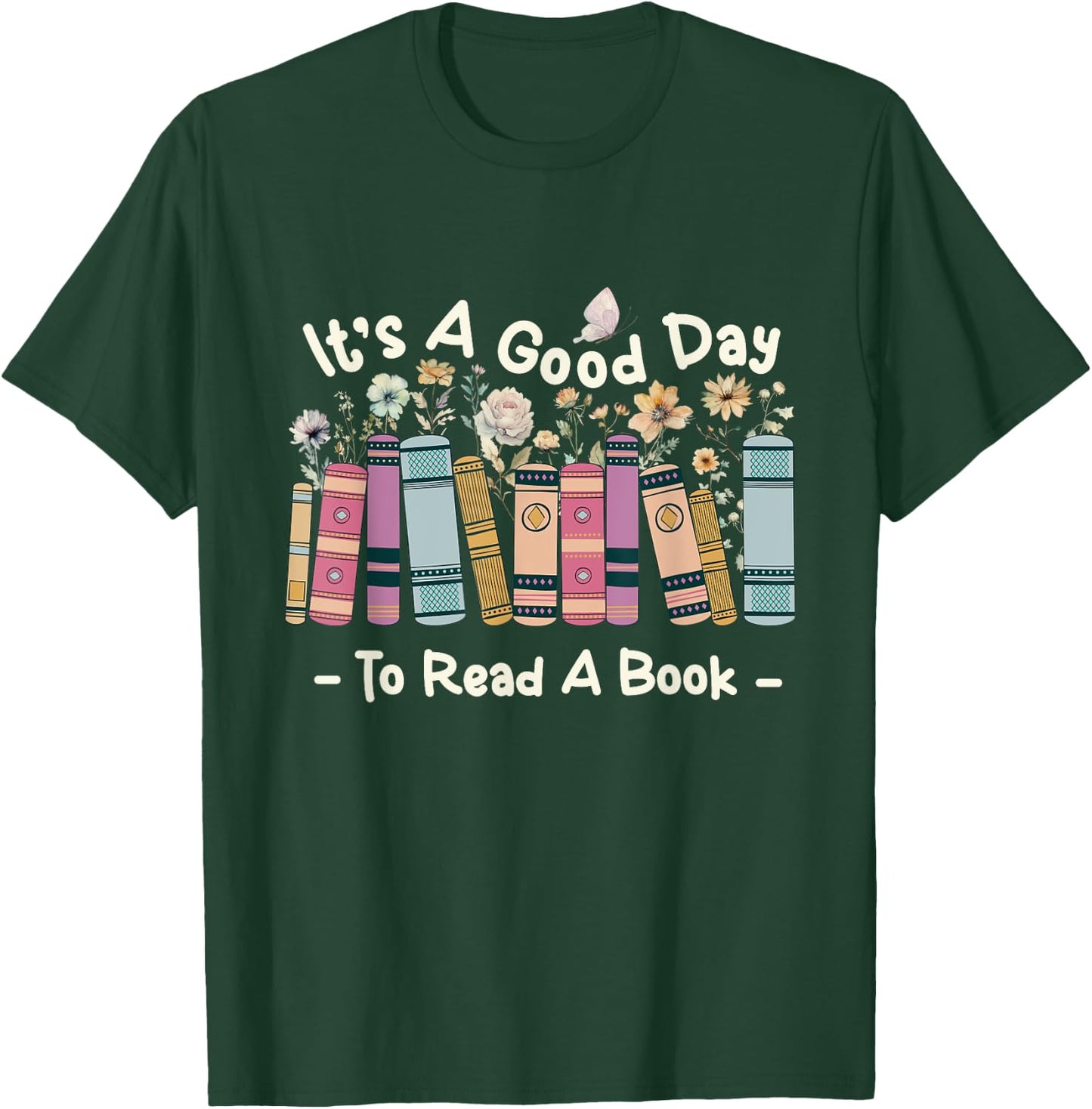It’s A Good Day To Read A Book - Reading Bookworm Reader T-Shirt - T-Shirt | Forest