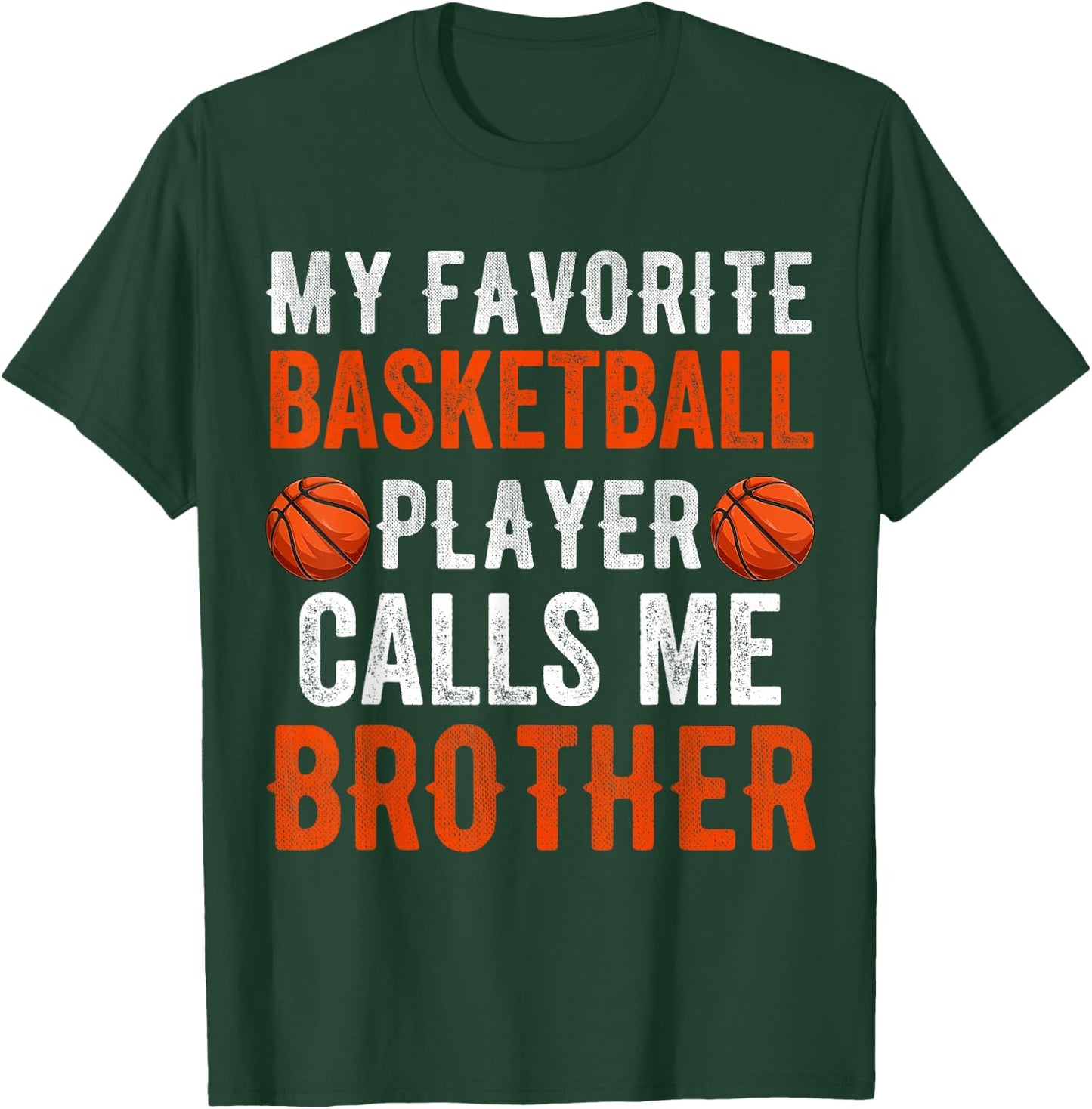 My Favorite Basketball Player Calls Me Brother Funny Sibling T-Shirt - T-Shirt | Forest