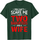 You Can't Scare Me I Have Two Daughters Funny Father's Day T-Shirt - T-Shirt | Forest