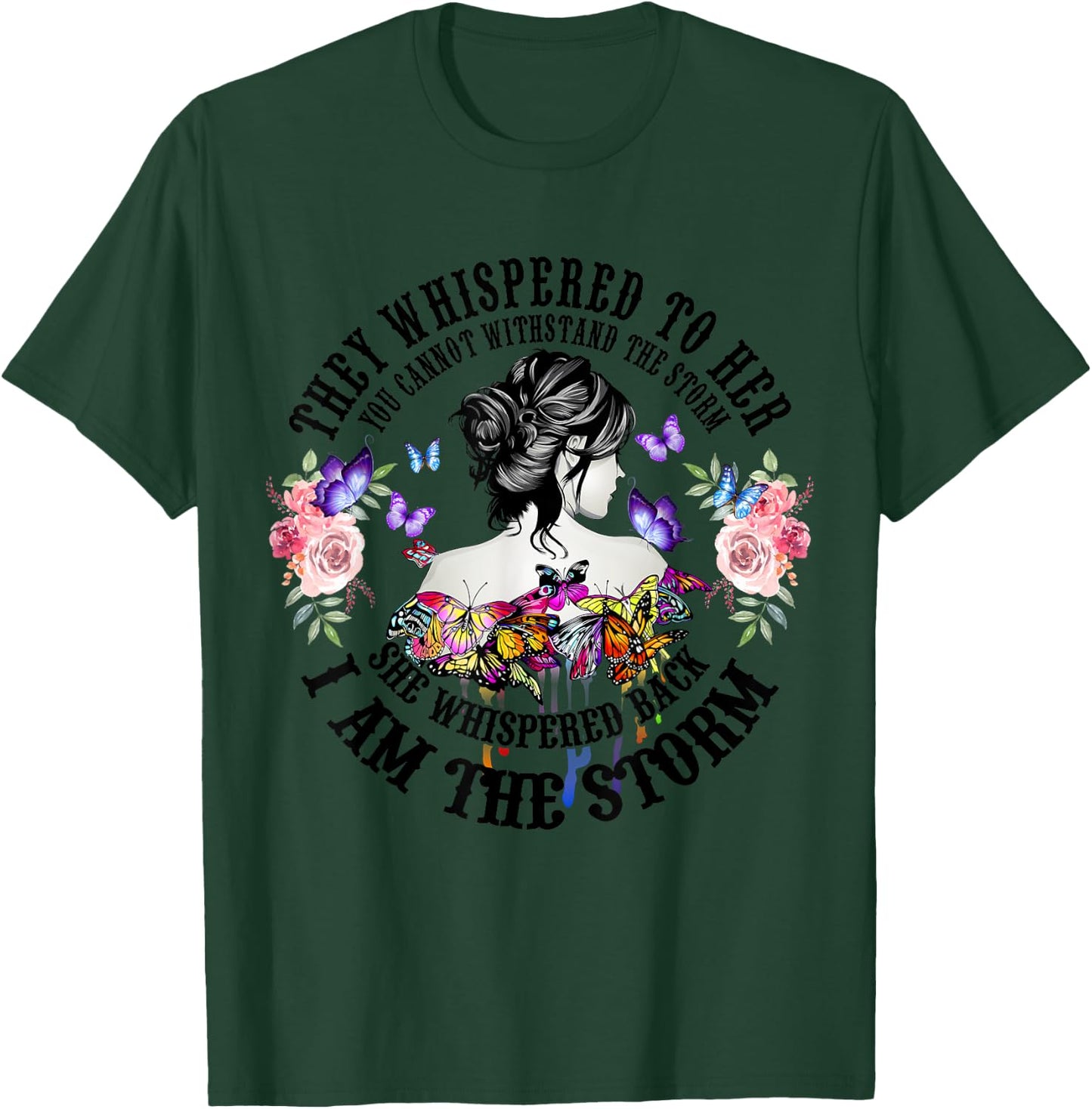 They Whispered To Her You Cannot Withstand The Storm T-Shirt - T-Shirt | Forest