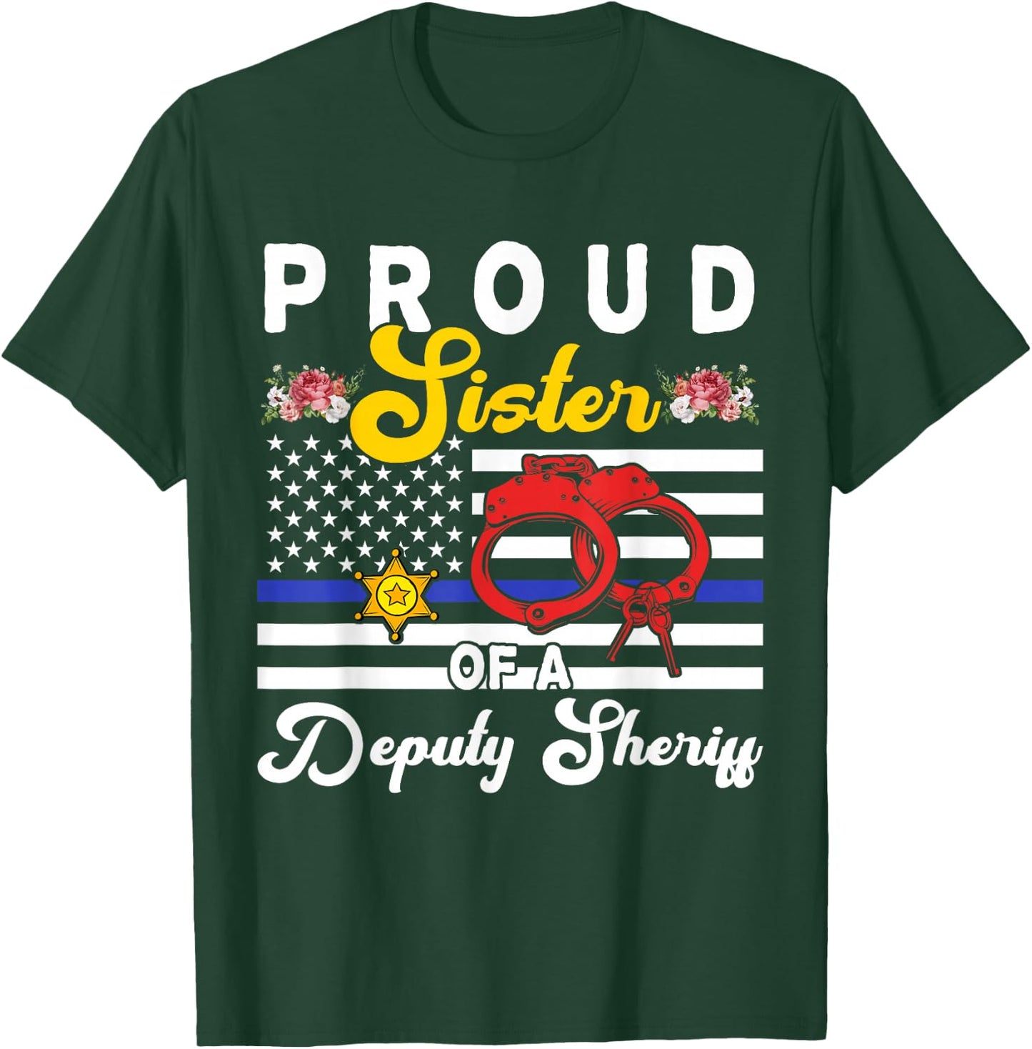 Sister Of A Deputy Sheriff Cute Flowers Proud Police Officer T-Shirt - T-Shirt | Forest
