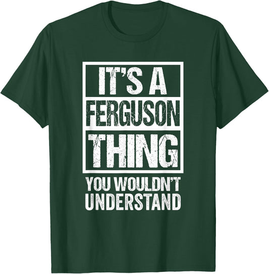 It's A Ferguson Thing You Wouldn't Understand Surname Name T-Shirt - T-Shirt | Forest