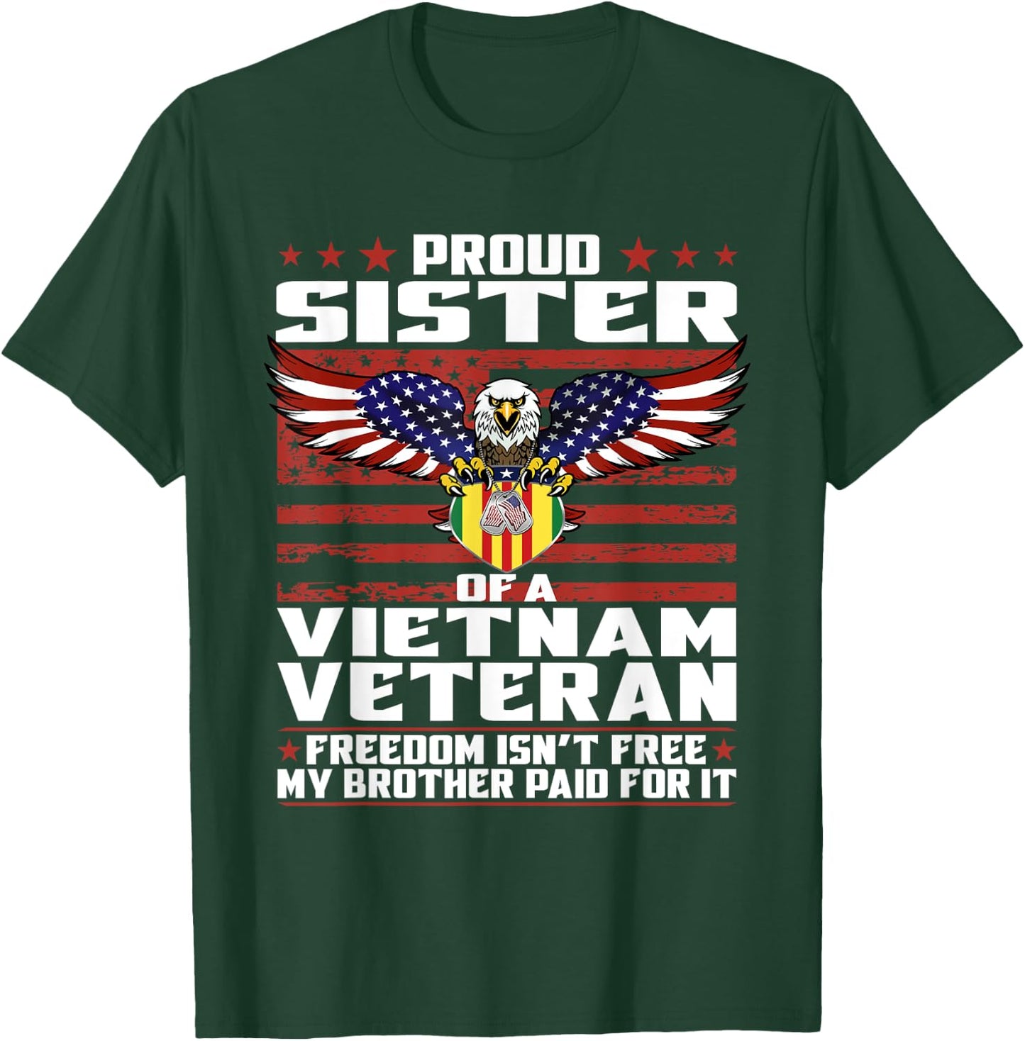 Freedom Isn't Free - Proud Sister Of A Vietnam Veteran Gift T-Shirt - T-Shirt | Forest