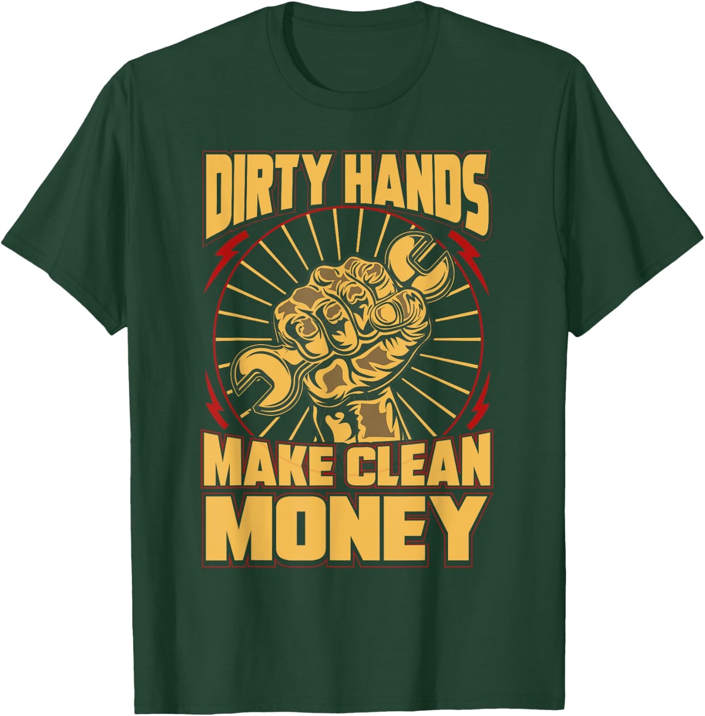 Mechanic Car Guy Dirty Hands Make Clean Money T-Shirt - T-Shirt | Forest