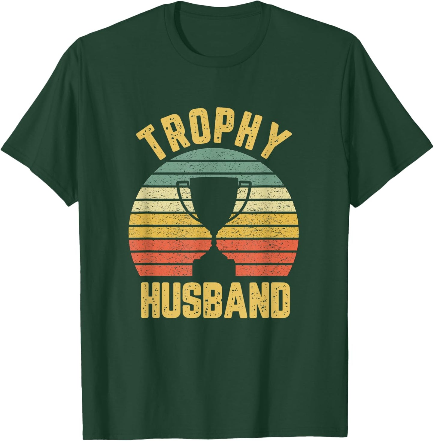 Trophy Husband Funny for Cool Father or Dad T-Shirt - T-Shirt | Forest