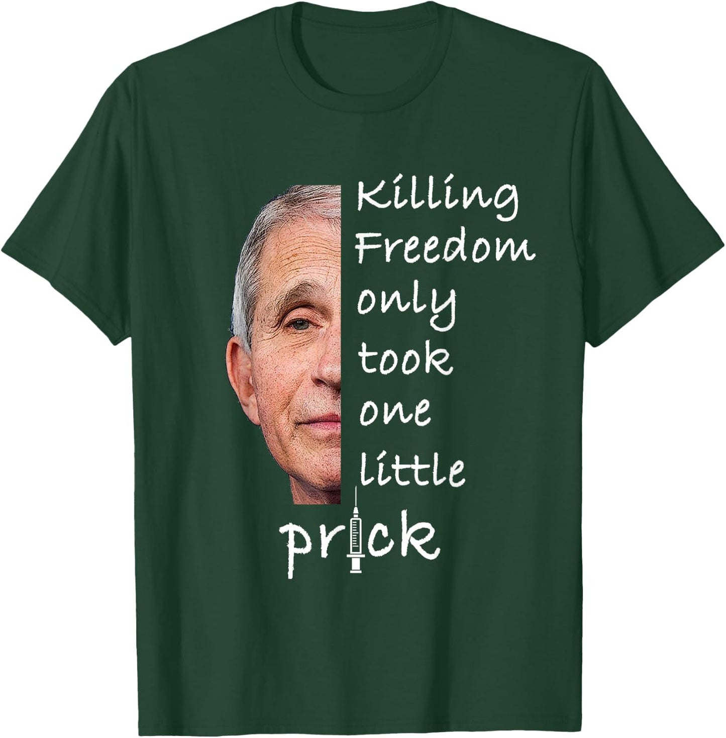Killing Freedom Only Took One Little Prick - Fauci Ouchie T-Shirt - T-Shirt | Forest