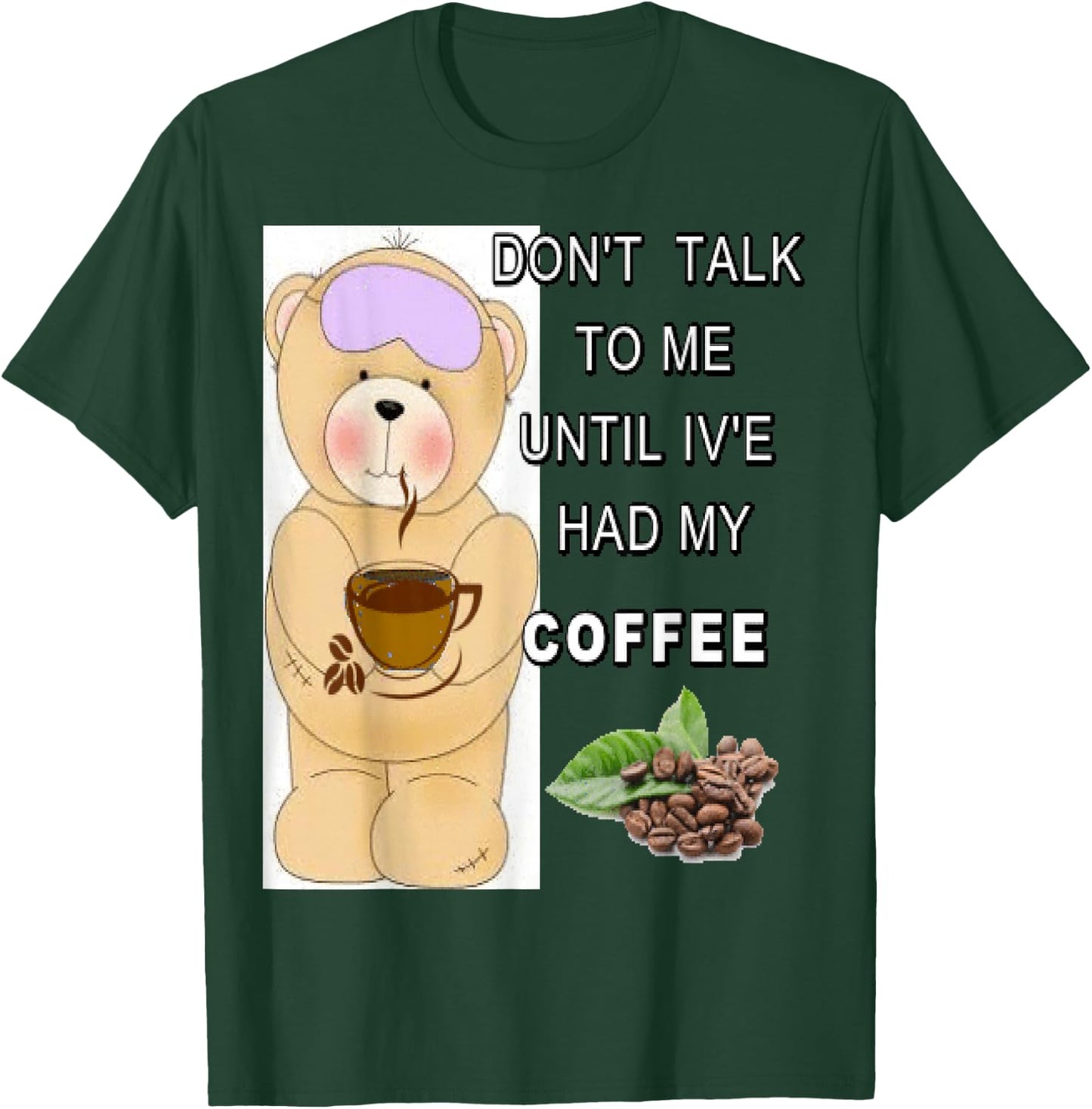 Don't talk to me until I've had my coffee T-Shirt - T-Shirt | Forest
