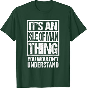 It's An Isle of Man Thing You Wouldn't Understand Mann Manx T-Shirt - T-Shirt | Forest