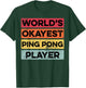 Okayest Ping Pong Player Funny Ping Pong Lover T-Shirt - T-Shirt | Forest