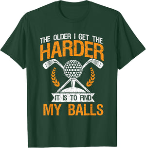 Vintage The Older I Get Harder It is to Find My Balls - Golf T-Shirt - T-Shirt | Forest