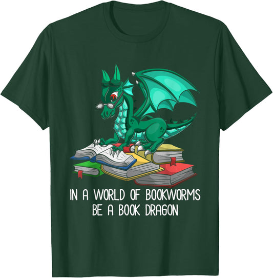 In A World Of Bookworms Be A Book Dragon T-Shirt - T-Shirt | Forest