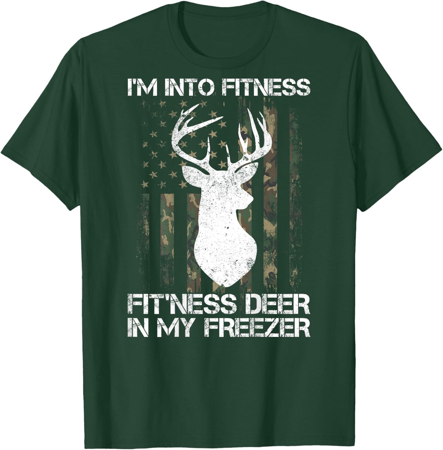 I'm Into Fitness Fit'ness Deer In My Freezer Hunter on back T-Shirt - T-Shirt | Forest