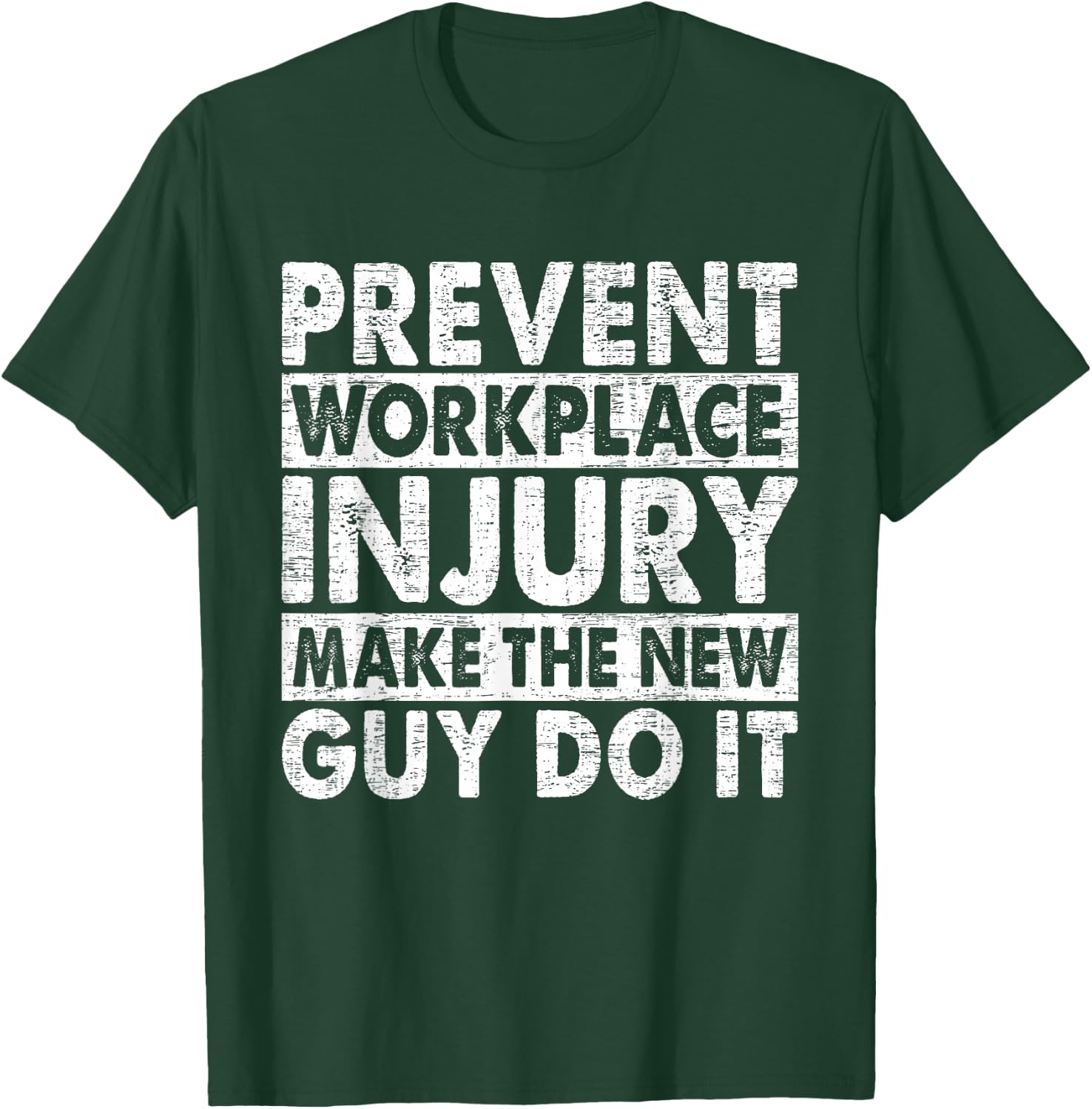 Prevent Workplace Injury Make The New Guy Do It Construction T-Shirt - T-Shirt | Forest