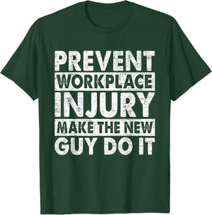 Prevent Workplace Injury Make The New Guy Do It Construction T-Shirt - T-Shirt | Forest