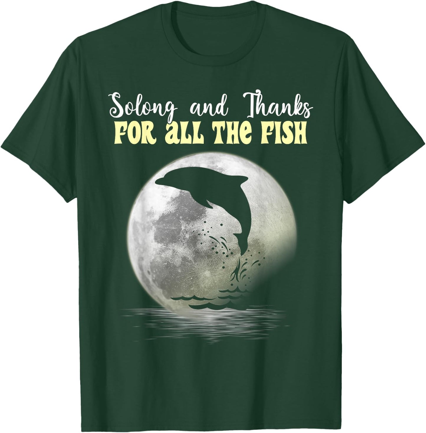 So Long And Thanks For All The Fish Dolphin Moon Fishing T-Shirt - T-Shirt | Forest
