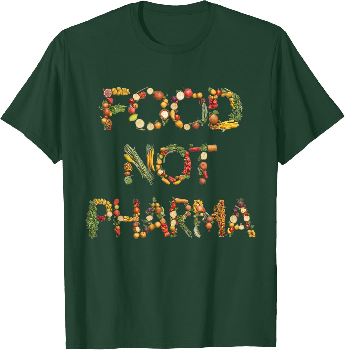 Food Not Pharma Natural Organic Nutrition T-Shirt - T-Shirt | Forest
