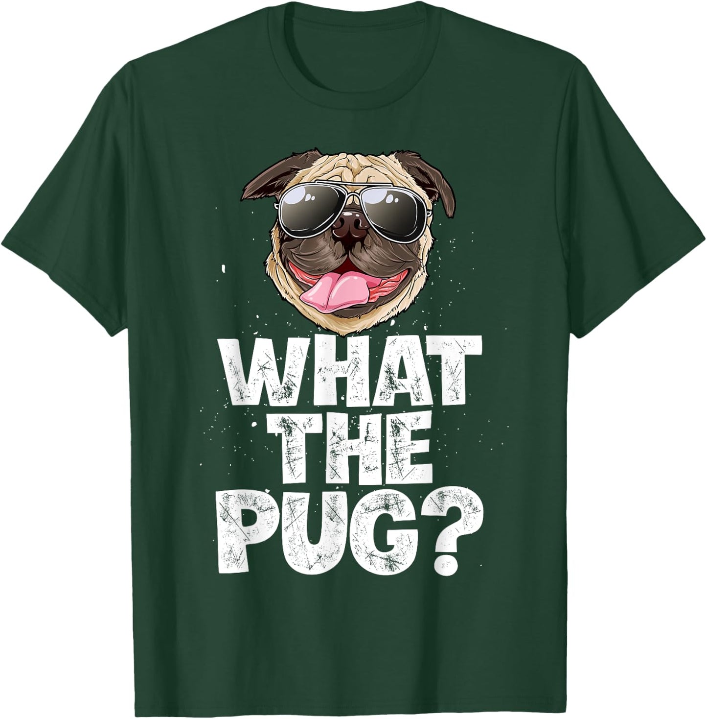 What The Pug Funny Men Women Dog Lover Pun Gifts Sunglasses T-Shirt - T-Shirt | Forest